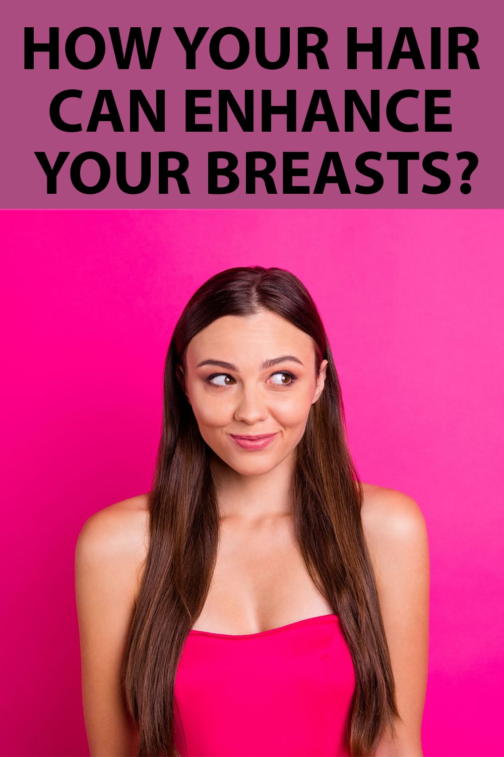 how-your-hair-can-enhance-your-breasts