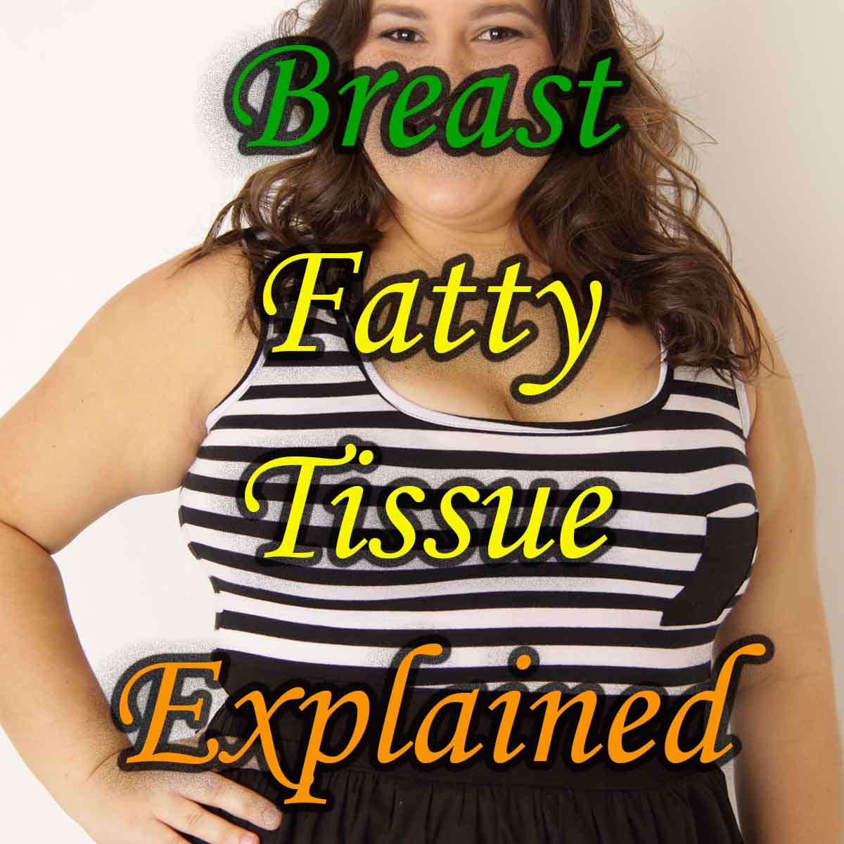 Understanding Breast Fatty Tissue Exploring Breast Size Growth And 